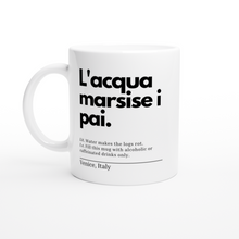 Load image into Gallery viewer, "L'acqua marsise i pai" White 11oz Ceramic Mug