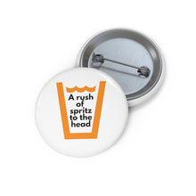 Load image into Gallery viewer, &quot;A rush of spritz to the head brand&quot; Pin Buttons
